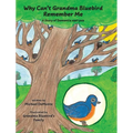 Why Can't Grandma Bluebird Remember Me: A Story of Dementia and Loss