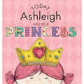 Today Ashleigh Will Be a Princess