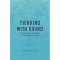 Thinking with Sound: A New Program in the Sciences and Humanities Around 1900