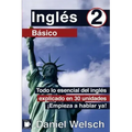 Inglés Básico 2: Todo lo esencial del inglés explicado en 30 unidades. ¡Empieza a hablar ya!