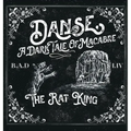 Danse, a Dark Tale of Macabre: The Rat King
