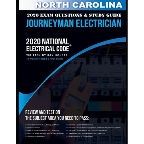 North Carolina 2020 Journeyman Electrician Exam Questions and Study Guide: 400+ Questions for study on the National Electrical Code