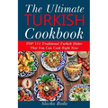 Ultimate Turkish Cookbook: TOP 111 traditional Turkish dishes that you can cook right now