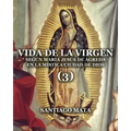 Vida de la Virgen (3): Según María Jesús de Ágreda en la Mística Ciudad de Dios