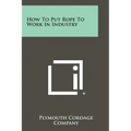 How to Put Rope to Work in Industry