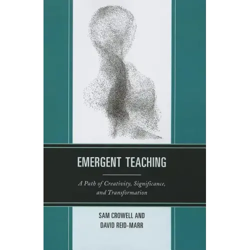 Emergent Teaching: A Path of Creativity, Significance, and Transformation