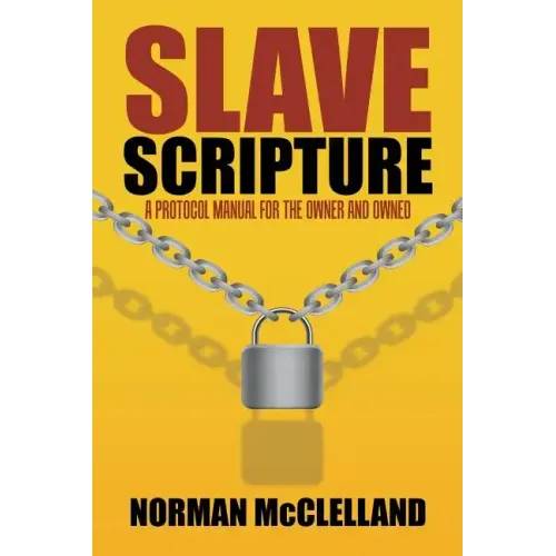 Slave Scripture: A Protocol Manual for the Owner and Owned