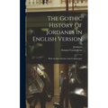 The Gothic History Of Jordanes In English Version: With An Introduction And Commentary
