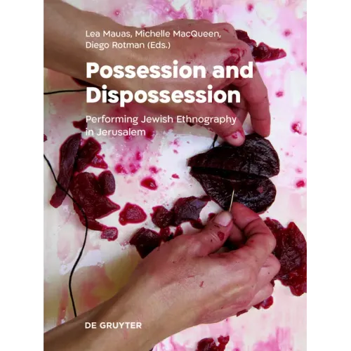 Possession and Dispossession: Performing Jewish Ethnography in Jerusalem