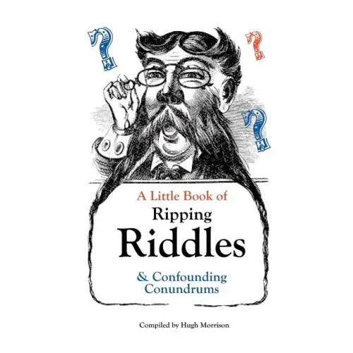 A Little Book of Ripping Riddles and Confounding Conundrums