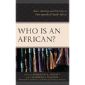 Who Is an African?: Race, Identity, and Destiny in Post-apartheid South Africa