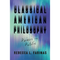 Classical American Philosophy: Poiesis in Public