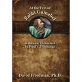 At the Feet of Rabbi Gamaliel: Rabbinic Influence in Paul's Teachings