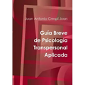 Guía Breve de Psicología Transpersonal Aplicada