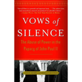 Vows of Silence: The Abuse of Power in the Papacy of John Paul II