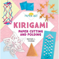 Kirigami: Paper Cutting and Folding: Paper Cutting and Folding