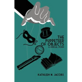 The Puppeteer of Objects: A Lyrical Poem