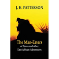 The Man-eaters of Tsavo and Other East African Adventures