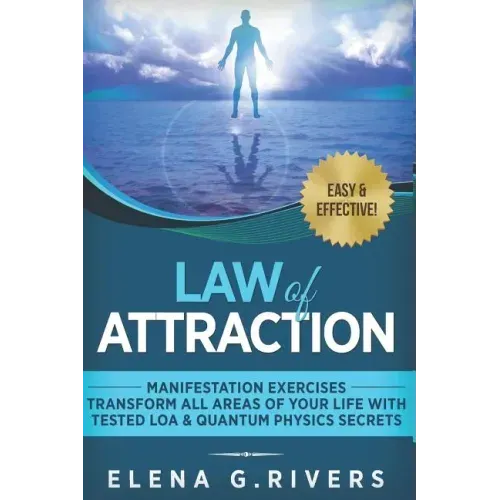 Law of Attraction: Manifestation Exercises-Transform All Areas of Your Life with Tested LOA & Quantum Physics Secrets