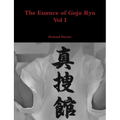The Essence of Goju Ryu - Vol I