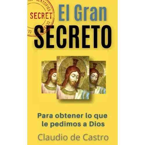 El GRAN Secreto: Para obtener lo que le pedimos a Dios