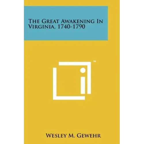 The Great Awakening In Virginia, 1740-1790