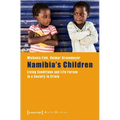 Namibia's Children: Living Conditions and Life Forces in a Society in Crisis