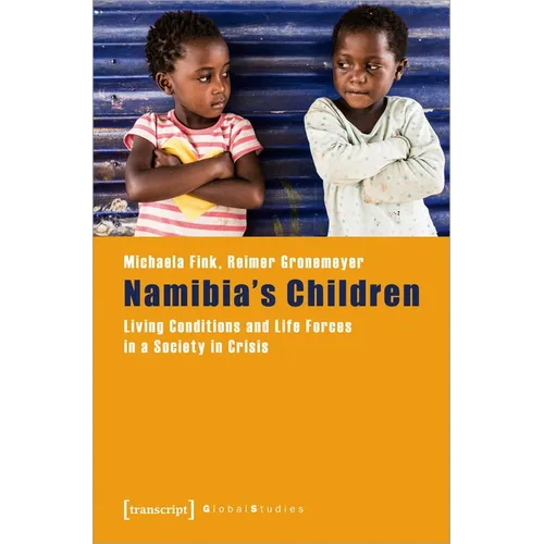 Namibia's Children: Living Conditions and Life Forces in a Society in Crisis
