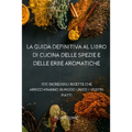 La Guida Definitiva Al Libro Di Cucina Delle Spezie E Delle Erbe Aromatiche