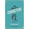 45 Master Characters: Mythic Models for Creating Original Characters