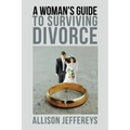 A Woman's Guide to Surviving Divorce