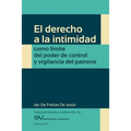 El Derecho a la Intimidad Como Límite del Poder de Control Y Vigilancia del Patrono