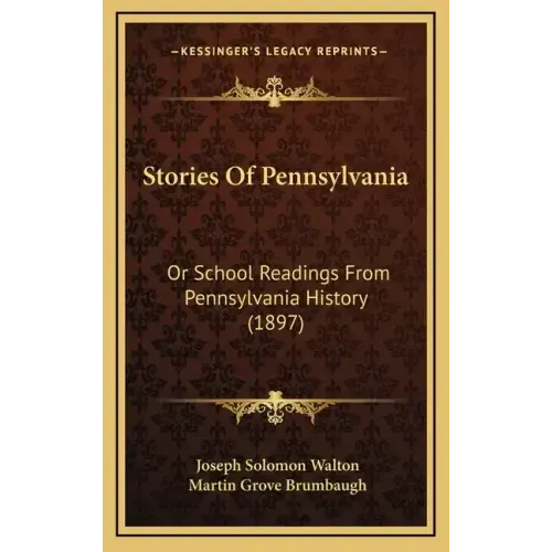 Stories Of Pennsylvania: Or School Readings From Pennsylvania History (1897)