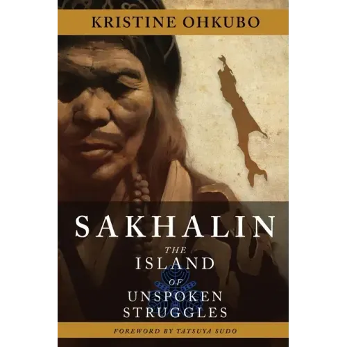 Sakhalin: The Island of Unspoken Struggles
