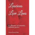 Luscious Love Lines: A collection of romantic, intimate poetry
