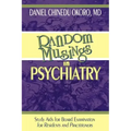 Random Musings in Psychiatry: Study Aids for Board Examination for Residents and Practitioners