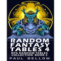 Random Fantasy Tables 4: Fantasy RPG Random Table Encounters