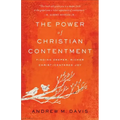 The Power of Christian Contentment: Finding Deeper, Richer Christ-Centered Joy