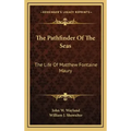 The Pathfinder of the Seas: The Life of Matthew Fontaine Maury