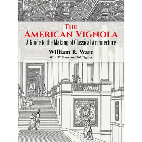 The American Vignola: A Guide to the Making of Classical Architecture