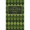 Stuff Every Golfer Should Know