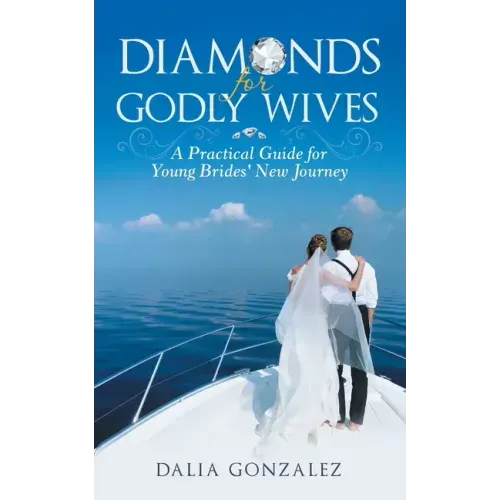 Diamonds for Godly Wives: A Practical Guide for Young Brides' New Journey