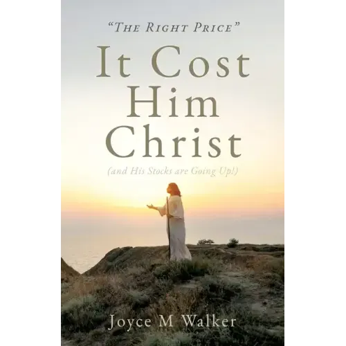 "THE RIGHT PRICE" It Cost Him Christ (and His Stocks are Going Up!)