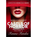 Castle of Horror Anthology Volume 6: Femme Fatales
