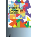 Redeeming Laughter: The Comic Dimension of Human Experience