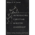 Introducing Christian Ministry Leadership: Context, Calling, Character, and Practice