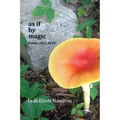 As If by Magic: Poems 2015-2019