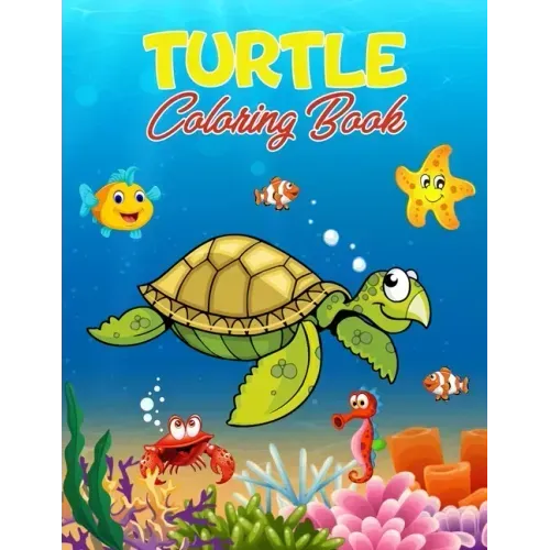 Turtle Coloring Book: 40 Unique Illustrations to Color, Wonderful Turtle Book for Teens, Boys and Kids, Great Turtle Activity Book for Child