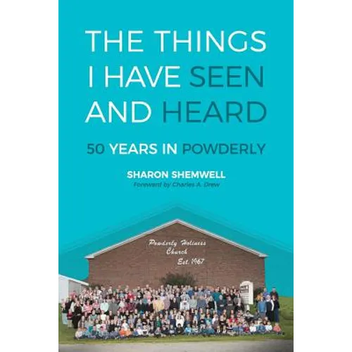 The Things I Have Seen and Heard: 50 Years In Powderly
