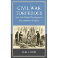 Civil War Torpedoes and the Global Development of Landmine Warfare